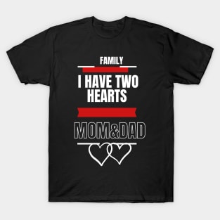 FAMILY I HAVE TWO HEARTS MOM AND DAD T-Shirt